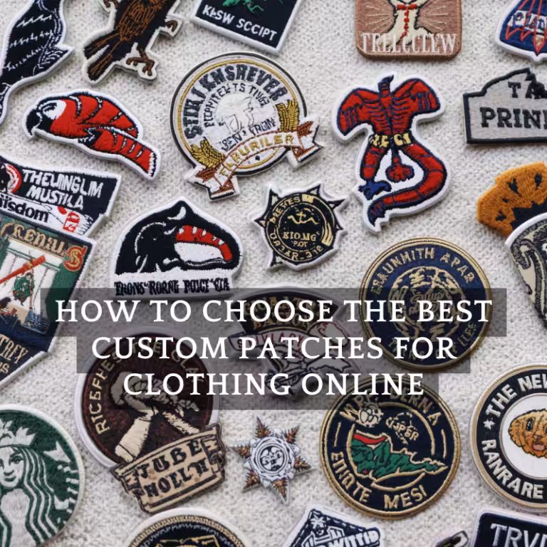How to Choose the Best Custom Patches for Clothing Online
